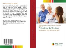 A Demência de Alzheimer di Leonardo Henrique Grigolo Carrabba, Irenio Gomes da Silva Filho edito da Novas Edições Acadêmicas