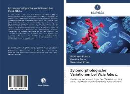Zytomorphologische Variationen bei Vicia faba L. di Shaheen Husain, Fareha Bano, Samiullah Khan edito da AV Akademikerverlag