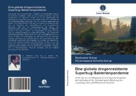 Eine globale drogenresistente Superbug-Bakterienpandemie di Ravikumar Kurup, Parameswara Achutha Kurup edito da Verlag Unser Wissen
