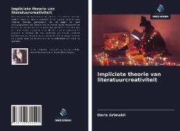 Impliciete theorie van literatuurcreativiteit di Daria Grimaldi edito da Uitgeverij Onze Kennis