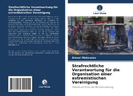 Strafrechtliche Verantwortung für die Organisation einer extremistischen Vereinigung di Alexei Maksurov edito da Verlag Unser Wissen