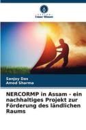 NERCORMP in Assam - ein nachhaltiges Projekt zur Förderung des ländlichen Raums di Sanjoy Das edito da Verlag Unser Wissen