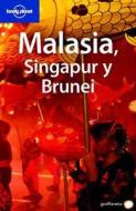 Malasia, Singapur y Brunei di Simon Richmond, Tom Parkinson, Charles Rawlings-Way edito da Lonely Planet