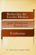 Redaccion Del Escrito Medico Para Medicina Basada En Evidencias di Dr Jose Osvel Hinojosa Perez edito da Me Gusta Escribir