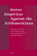 Sextus Empiricus Against the Arithmeticians: Translated with an Introduction and Commentary by Lorenzo Corti di Lorenzo Corti edito da BRILL ACADEMIC PUB