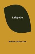 Lafayette di Martha Foote Crow edito da Alpha Editions