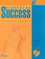 Beginners' Course 2, Firsthand Success di Marc Helgesen, Steve Brown, Jim Kahny edito da Pearson Education ESL