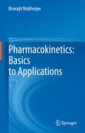 Pharmacokinetics: Basics To Applications di Biswajit Mukherjee edito da Springer Verlag, Singapore