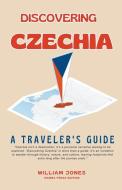 Discovering Czechia di William Jones edito da Mamba Press