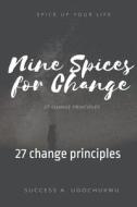 Nine Spices For Change di Ugochukwu Success Ugochukwu edito da Independently Published