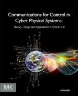 Communications for Control in Cyber Physical Systems di Husheng Li edito da Elsevier Science & Technology