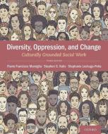 Diversity, Oppression & Change: Culturally Grounded Social Work di Flavio Francisco Marsiglia, Stephen S. Kulis, Stephanie Lechuga-Peña edito da OXFORD UNIV PR