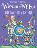 Winnie and Wilbur: The Naughty Knight di Valerie Thomas edito da Oxford Children?s Books