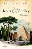 Keats And Shelley di Kelvin Everest edito da Oxford University Press