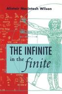 The Infinite in the Infinite di Alistair Macintosh Wilson edito da OXFORD UNIV PR