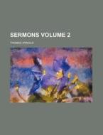 Sermons (volume 2) di Thomas Arnold edito da General Books Llc