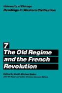 University of Chicago Readings in Western Civilization - Old Regime & French Rev V 7 (Paper) di Keith M. Baker edito da University of Chicago Press