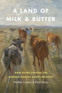 A Land of Milk and Butter di Markus Lampe, Paul Sharp edito da The University of Chicago Press