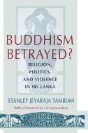 Buddhism Betrayed? (Paper) di Stanley Jeyaraja Tambiah edito da University of Chicago Press