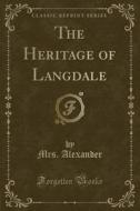 The Heritage Of Langdale (classic Reprint) di Mrs Alexander edito da Forgotten Books