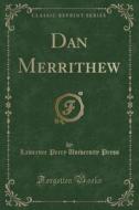 Dan Merrithew (classic Reprint) di Lawrence Perry University Press edito da Forgotten Books