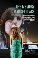 The Memory Marketplace: Witnessing Pain in Contemporary Irish and International Theatre di Emilie Pine edito da INDIANA UNIV PR