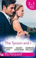 The Tycoon And I di Jennifer Faye, Kandy Shepherd, Barbara Wallace edito da Harpercollins Publishers