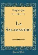 La Salamandre (Classic Reprint) di Eugene Sue edito da Forgotten Books