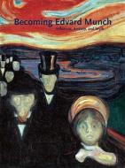 Clarke, J: Becoming Edvard Munch di Jay A. Clarke edito da Yale University Press