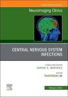 Central Nervous System Infections, an Issue of Neuroimaging Clinics of North America: Volume 33-1 edito da ELSEVIER