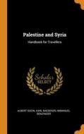 Palestine And Syria di Albert Socin, Karl Baedeker, Immanuel Benzinger edito da Franklin Classics