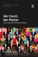 We Count, We Matter di Christopher (Southampton University UK) Steed edito da Taylor & Francis Ltd