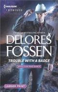 Trouble with a Badge di Delores Fossen edito da Harlequin