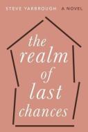 The Realm of Last Chances di Steve Yarbrough edito da KNOPF
