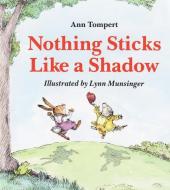 Nothing Sticks Like a Shadow di Ann Tompert edito da HOUGHTON MIFFLIN