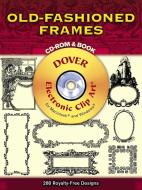 Old-Fashioned Frames CD-ROM and Book di Dover Publications Inc edito da DOVER PUBN INC