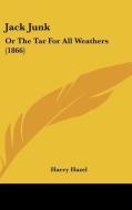 Jack Junk: Or The Tar For All Weathers (1866) di Harry Hazel edito da Kessinger Publishing, Llc
