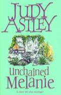Unchained Melanie di Judy Astley edito da Black Swan Books, Limited