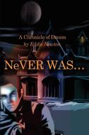Never Was. . . di Eddie Newton edito da iUniverse