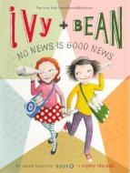 Ivy + Bean No News Is Good News di Annie Barrows edito da TURTLEBACK BOOKS