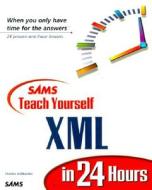 Sams Teach Yourself Xml In 24 Hours di Michael Morrison edito da Pearson Education