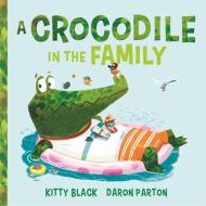 A Crocodile In The Family di Kitty Black edito da Hachette Australia