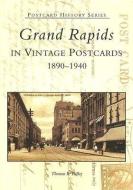 Grand Rapids in Vintage Postcards: 1890-1940 di Thomas R. Dilley edito da ARCADIA PUB (SC)
