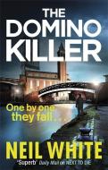 The Domino Killer di Neil White edito da Little, Brown Book Group