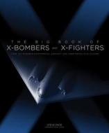 The Big Book of X-Bombers & X-Fighters di Dave Nichols edito da Motorbooks International