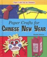 Paper Crafts for Chinese New Year di Randel McGee edito da Enslow Elementary