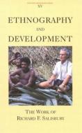Ethnography and Development: The Work of Richard F. Salisbury di Silverman edito da MCGILL QUEENS UNIV PR
