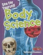 See for Yourself: Body Science di Catherine Chambers edito da CRABTREE PUB