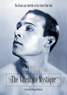 The Valentino Mystique di Allan R. Ellenberger edito da McFarland