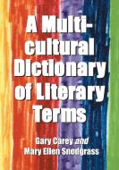 Carey, G:  A Multicultural Dictionary of Literary Terms di Gary Carey edito da McFarland